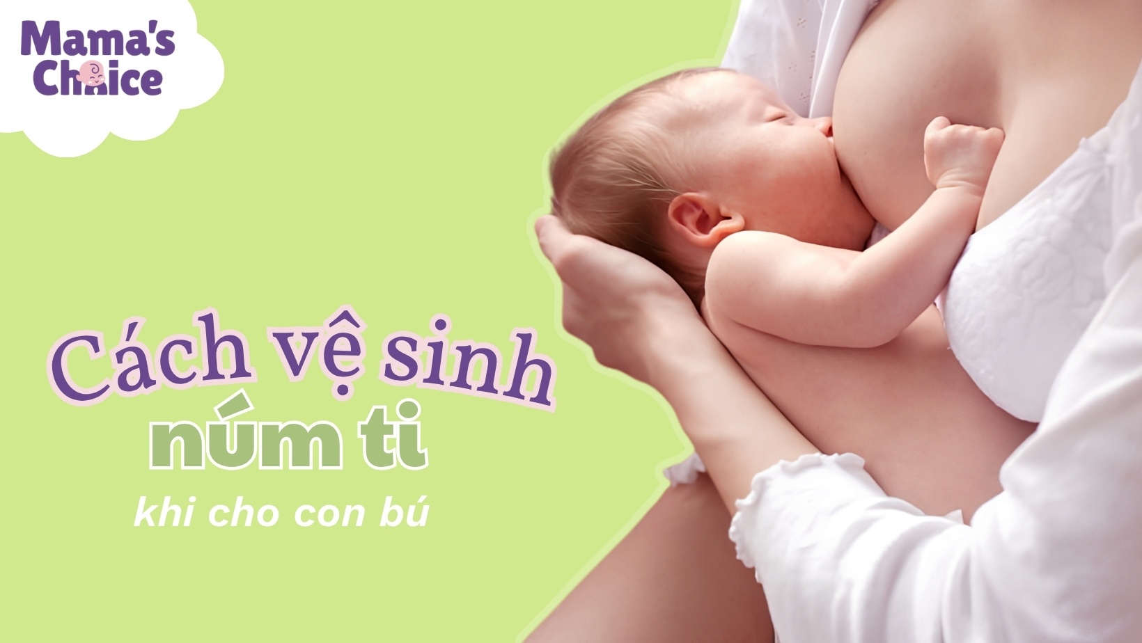 Cách Vệ Sinh Núm Ti Khi Cho Con Bú