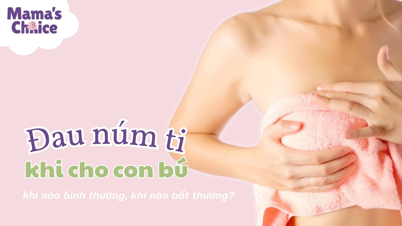 Đau Núm Ti Khi Cho Con Bú: Khi Nào Bình Thường, Khi Nào Bất Thường?