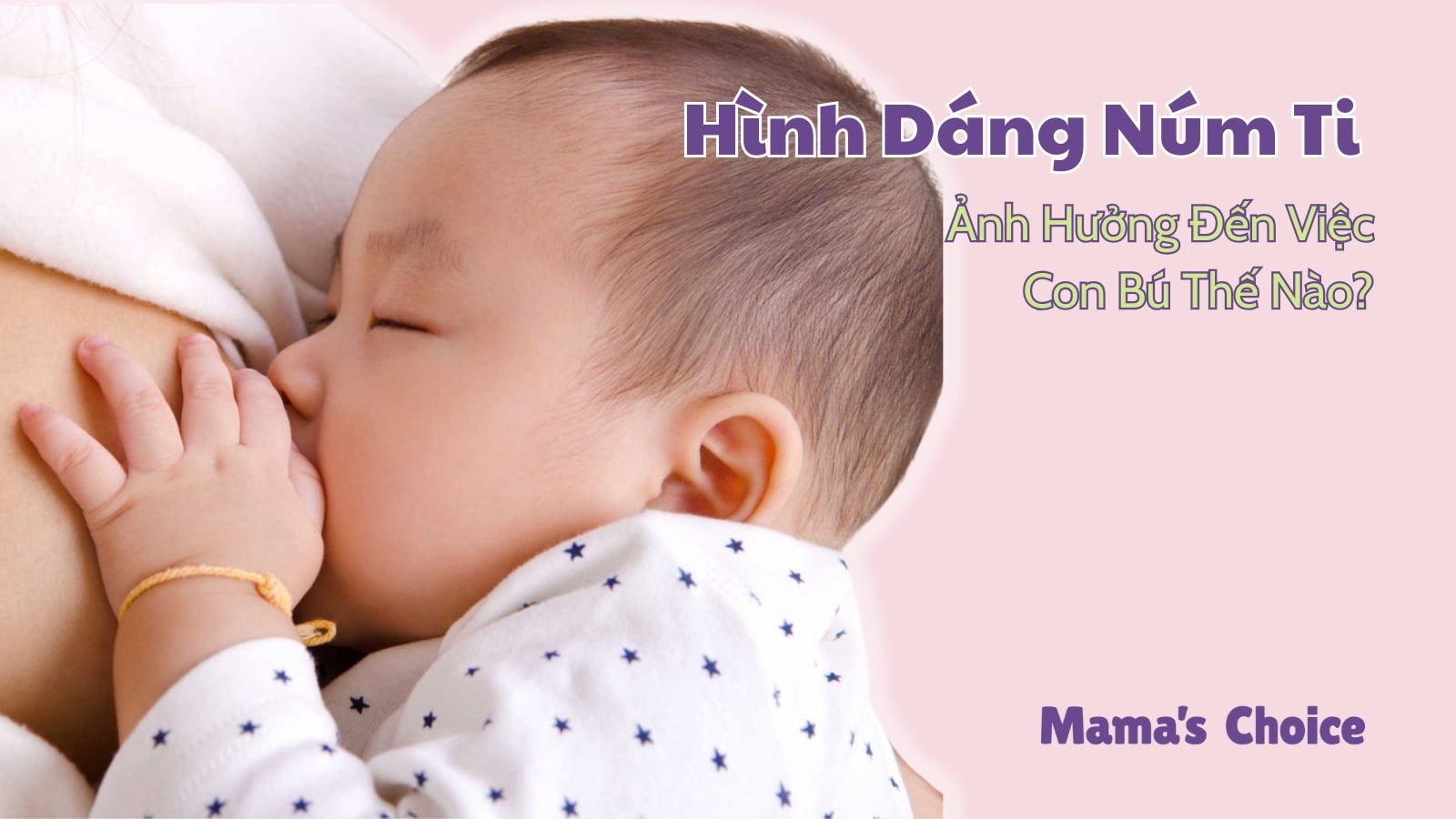 Hình Dáng Núm Ti Ảnh Hưởng Đến Việc Con Bú Thế Nào?