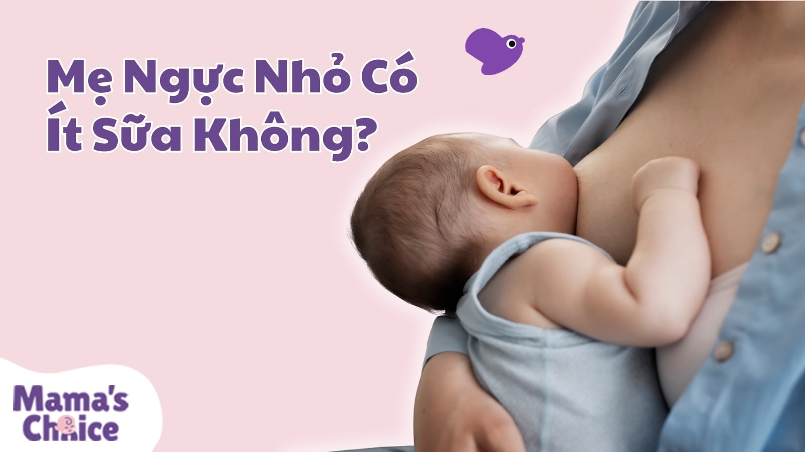 Mẹ Ngực Nhỏ Có Ít Sữa Không?