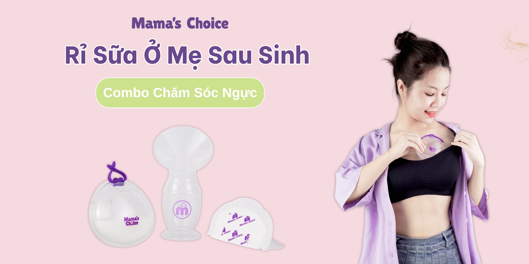 Rỉ Sữa Mẹ Sau Sinh & Combo Chăm Sóc Ngực Toàn Diện
