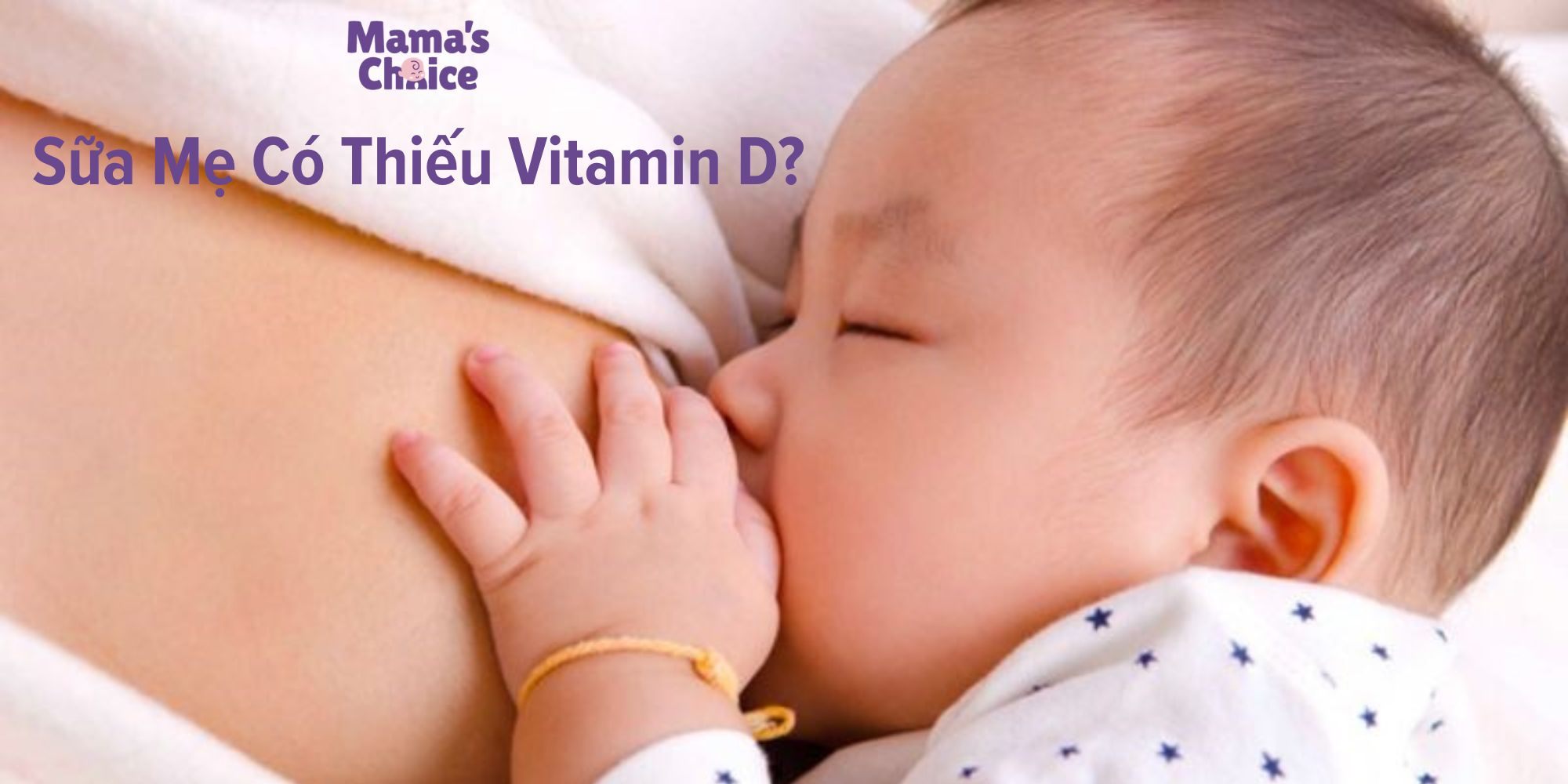 Sữa Mẹ Có Thiếu Vitamin D? Hướng Dẫn Bổ Sung Đúng Cách
