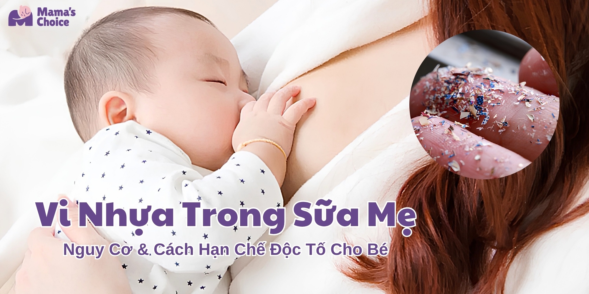 Vi Nhựa Trong Sữa Mẹ: Nguy Cơ & Cách Hạn Chế Độc Tố Cho Bé