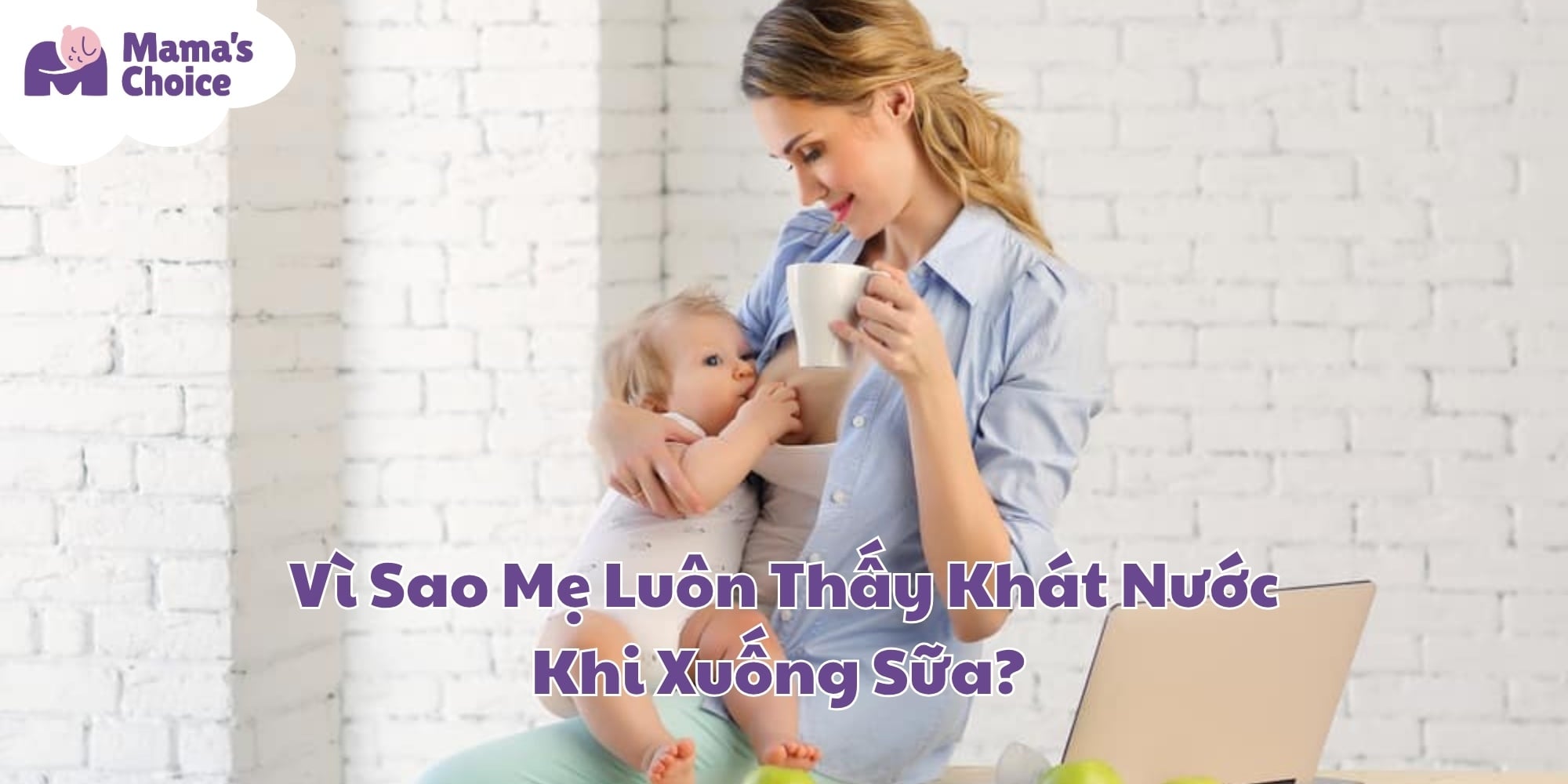 Vì Sao Mẹ Luôn Thấy Khát Nước Khi Xuống Sữa?