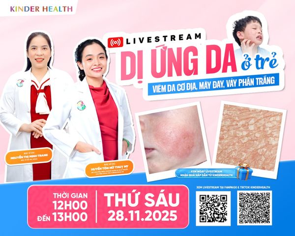 THÔNG BÁO LIVESTREAM: DỊ ỨNG DA Ở TRẺ: Viêm da cơ địa, mày đay, vảy phấn trắng