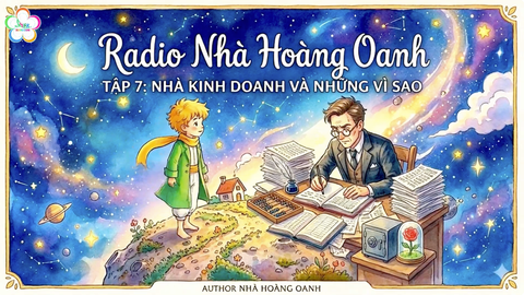 [HOÀNG TỬ BÉ] Tập 7: Nhà kinh doanh và những vì sao