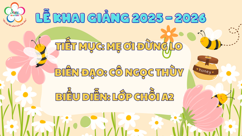 [LỄ KHAI GIẢNG 2025 - 2026] MẸ ƠI ĐỪNG LO - LỚP CHỒI A2