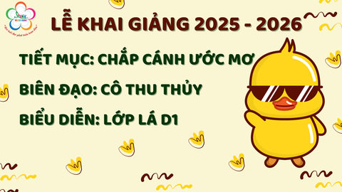 [LỄ KHAI GIẢNG 2025 - 2026] CHẮP CÁNH ƯỚC MƠ - LỚP LÁ D1