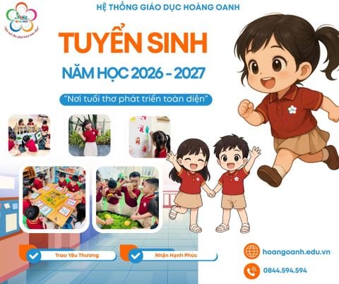 HỆ THỐNG GIÁO DỤC HOÀNG OANH CHÍNH THỨC TUYỂN SINH NĂM HỌC 2026 - 2027