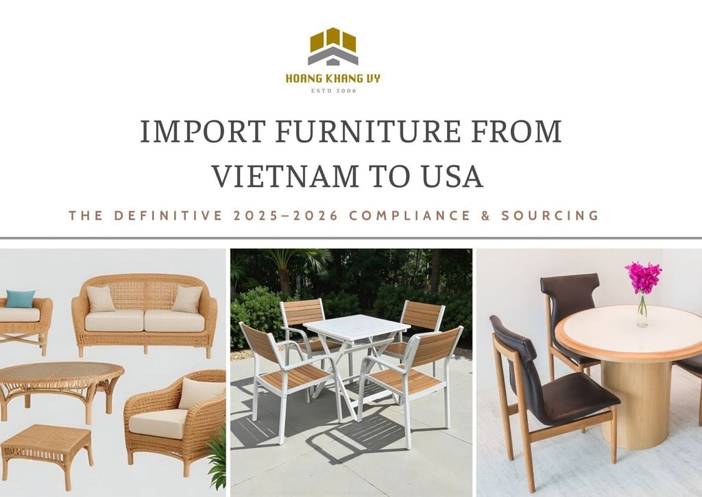 Import Furniture From Vietnam To USA - The Definitive 2025–2026 Compliance & Sourcing