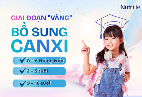 GIAI ĐOẠN VÀNG BỔ SUNG CANXI – ĐỪNG ĐỂ CON BỎ LỠ!