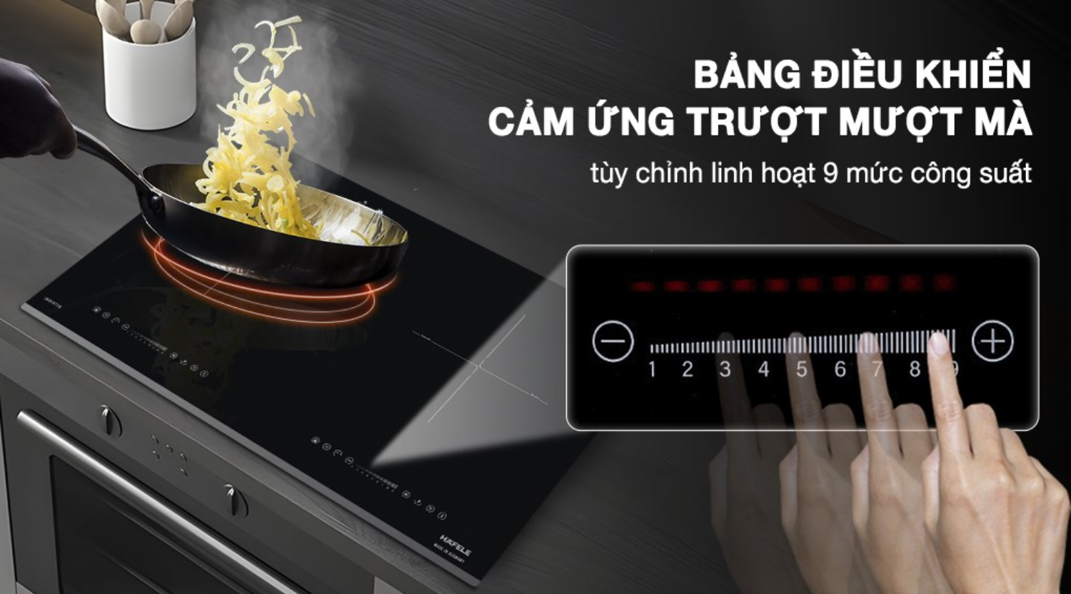 Bếp cung cấp 9 mức gia nhiệt khác nhau cho mỗi vùng nấu