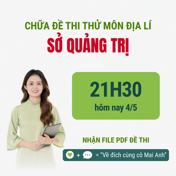 Sở QUẢNG TRỊ - Đề thi TN THPT môn Địa lí sở Quảng Trị | Lớp học Địa lý cô Mai Anh