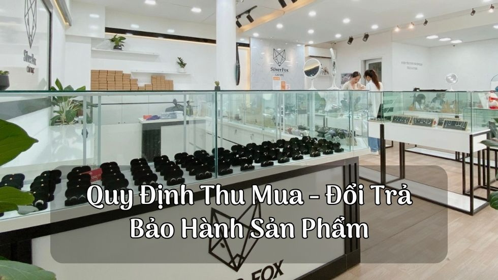 Quy Định Thu Mua - Đổi Trả Bảo Hành Sản Phẩm Tại Cáo Bạc