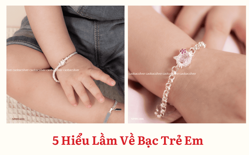 Tháo Gỡ 5 Hiểu Lầm Tai Hại Về Bạc Trẻ Em: Vòng Bạc Đen Là Do Bé Yếu?