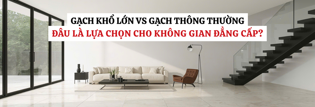 Chọn gạch khổ lớn hay gạch truyền thống cho kiến trúc đẳng cấp?