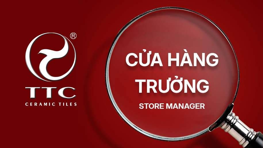 TUYỂN DỤNG STORE MANAGER (TRƯỞNG CỬA HÀNG)