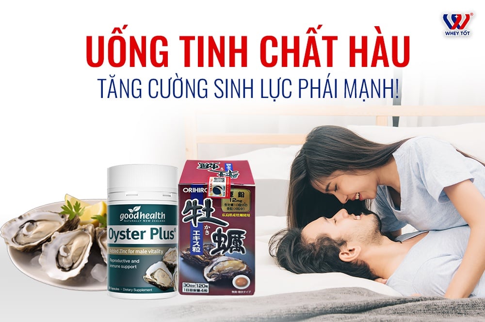 Uống Tinh Chất Hàu Oyster Plus Đúng Cách Để Tăng Cường Sinh Lực Phái Mạnh