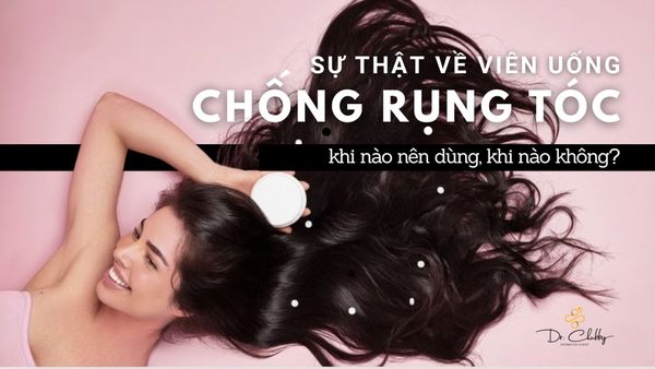 VIÊN UỐNG NGĂN RỤNG TÓC: KHI NÀO LÀ 