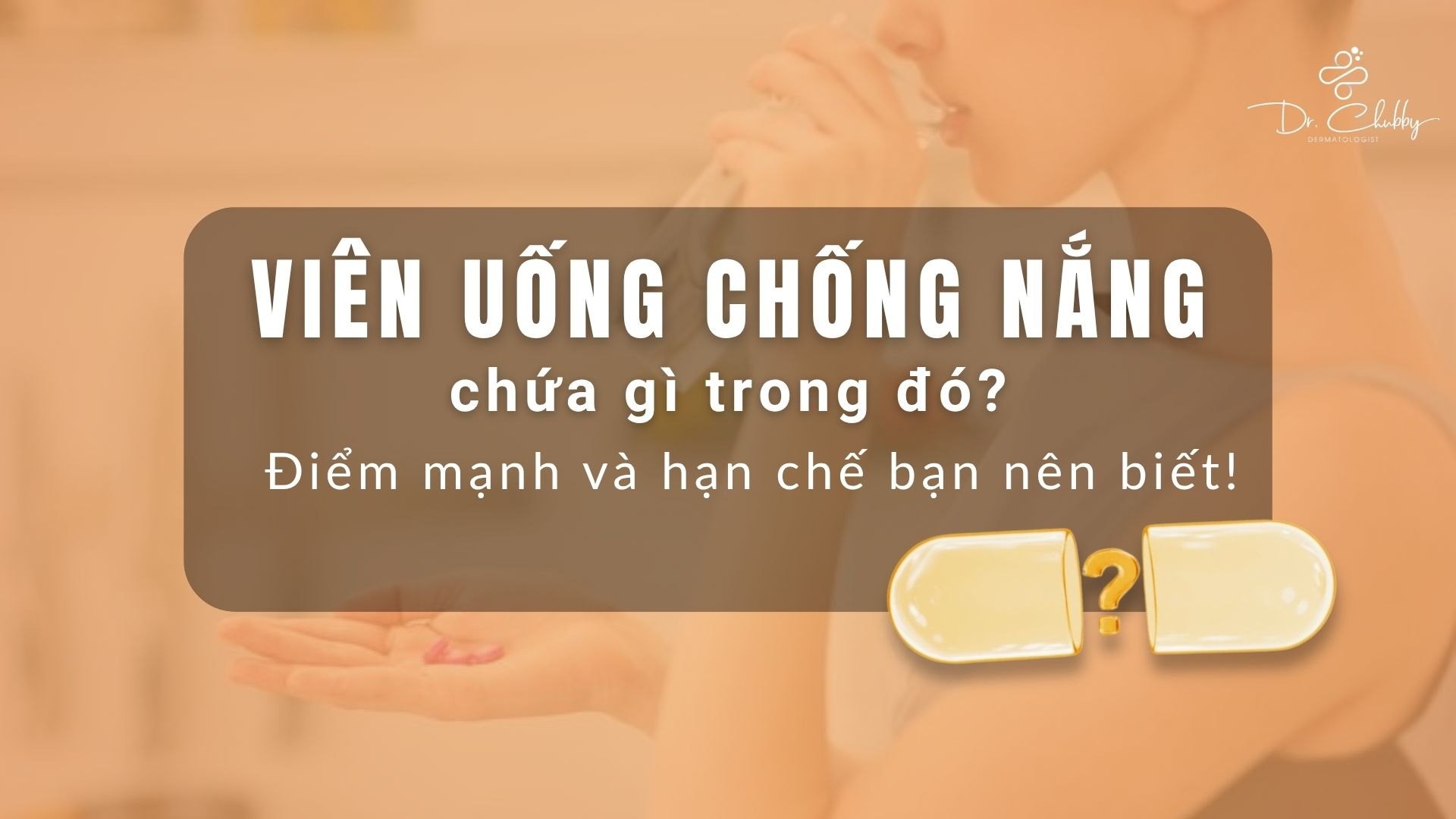 Bóc Tách Sự Thật Về Viên Uống Chống Nắng Từ Bên Trong
