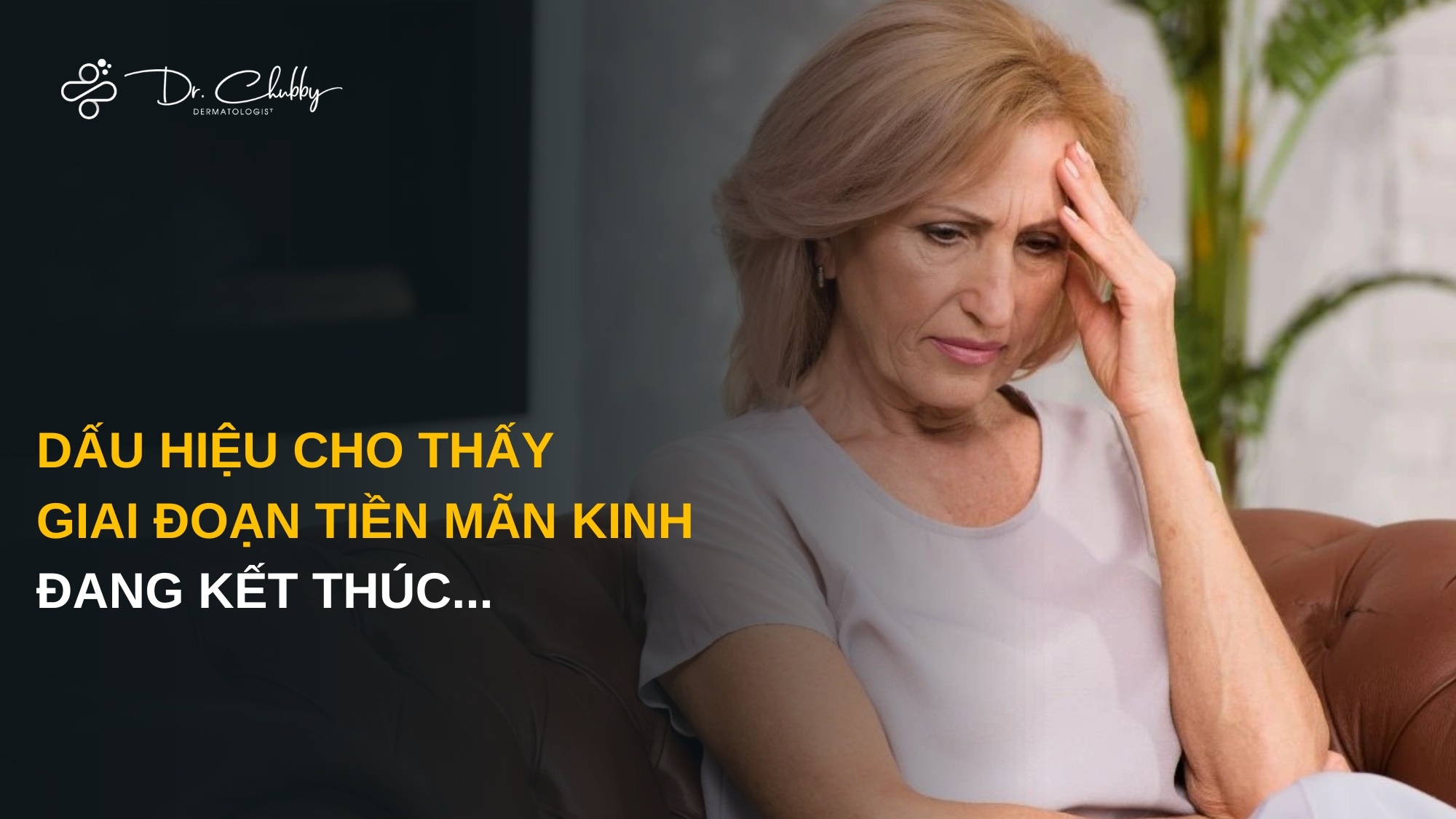 Dấu Hiệu Tiền Mãn Kinh Đang Khép Lại: Cơ Thể Bạn Bước Sang Một Chương Mới Gọi Tên Mãn Kinh