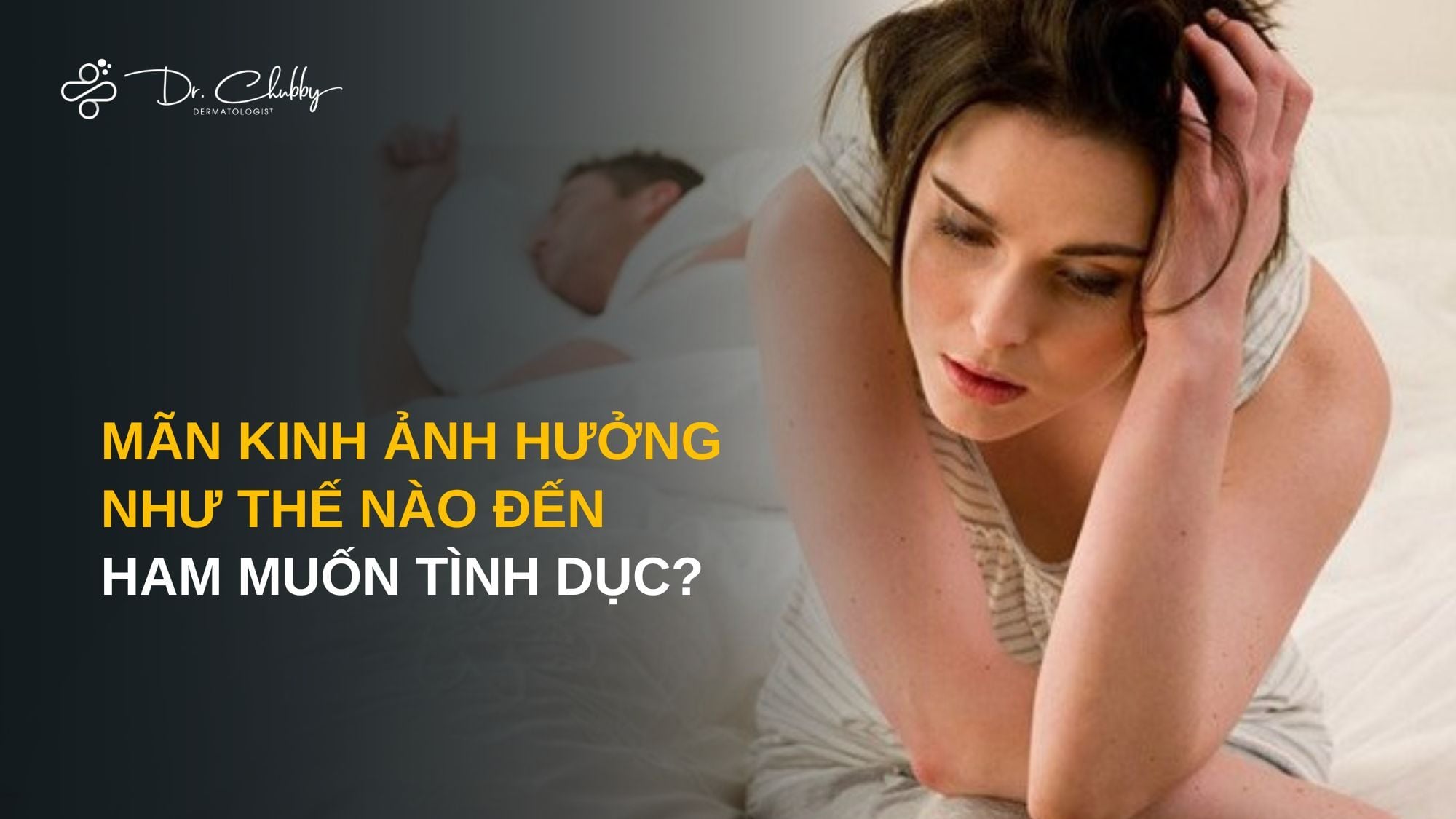 Tại Sao Tiền Mãn Kinh - Mãn Kinh Lại Khiến Quan Hệ Tình Dục Đau?