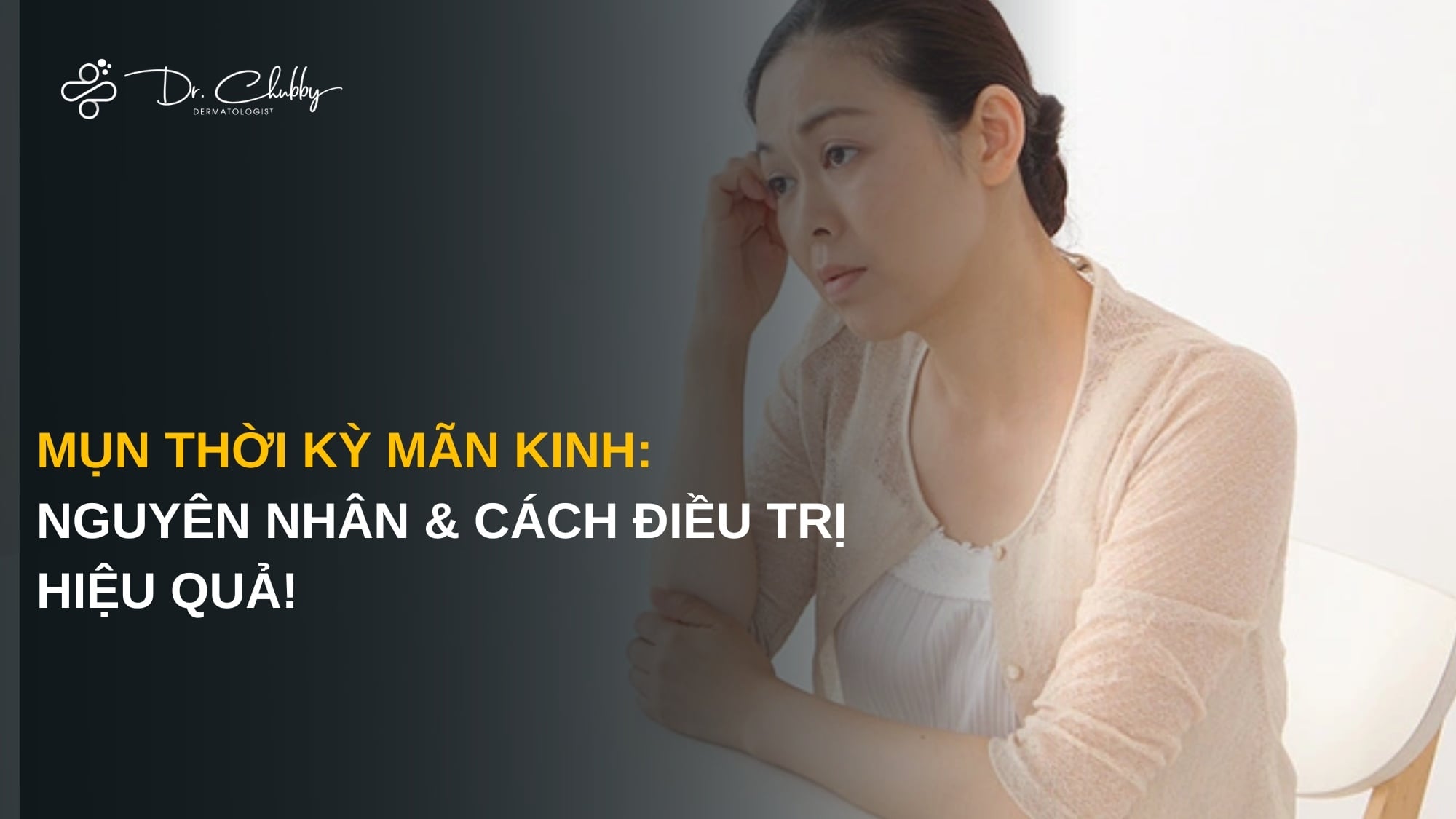 Mụn Ở Giai Đoạn Tiền Mãn Kinh - Mãn Kinh: Nguyên Nhân Và Cách Điều Trị Hiệu Quả