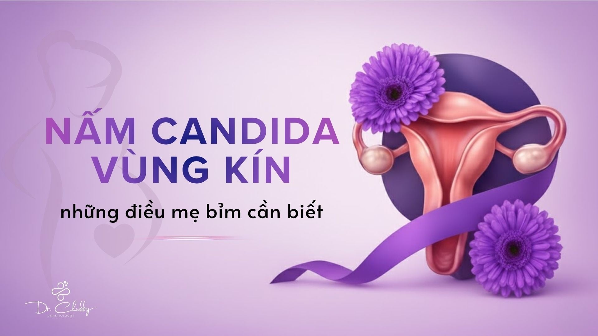Nấm Vùng Kín Sau Sinh: Vì Sao Mẹ Bỉm Dễ Mắc Và Khó Khỏi