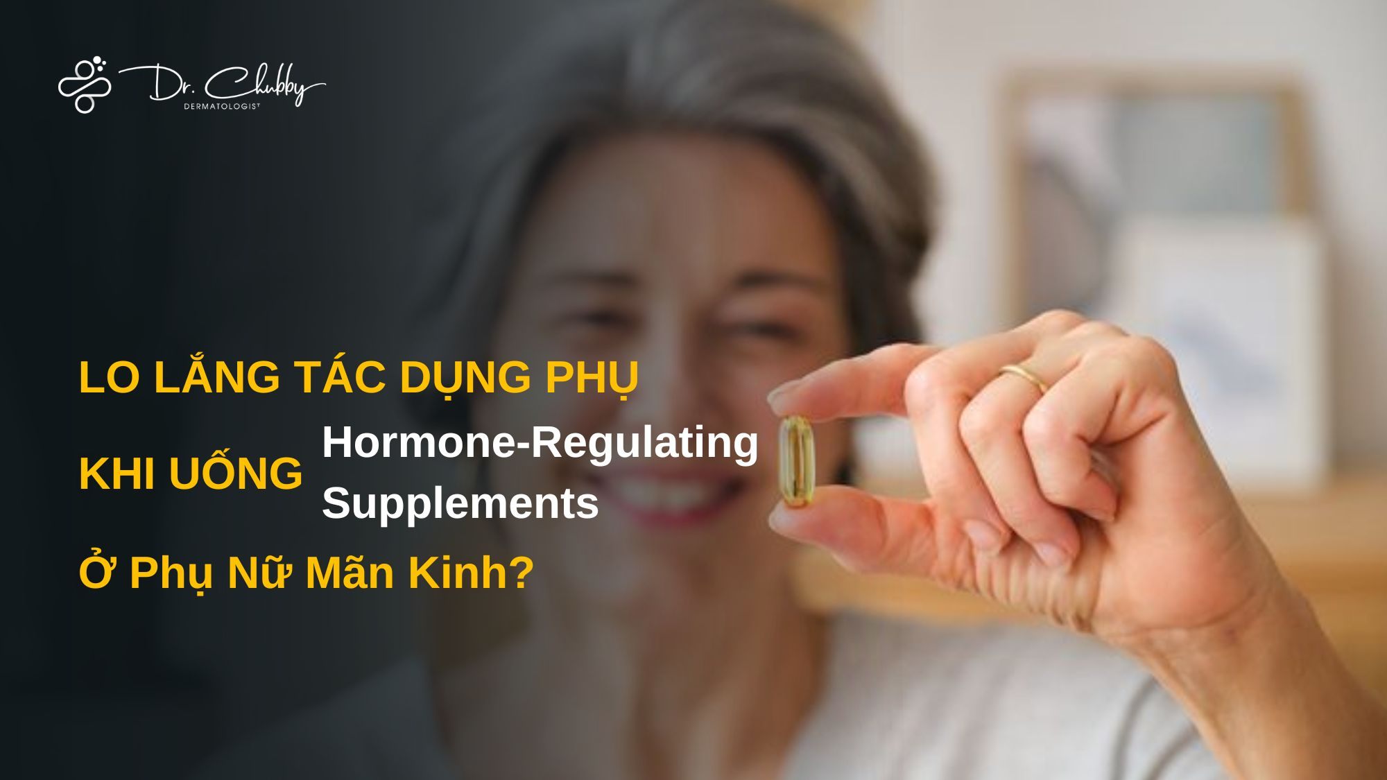 Lo Lắng Tác Dụng Phụ Khi Uống Hormone-Regulating Supplements Ở Phụ Nữ Tiền Mãn Kinh - Mãn Kinh? Đây Là Điều Cần Biết