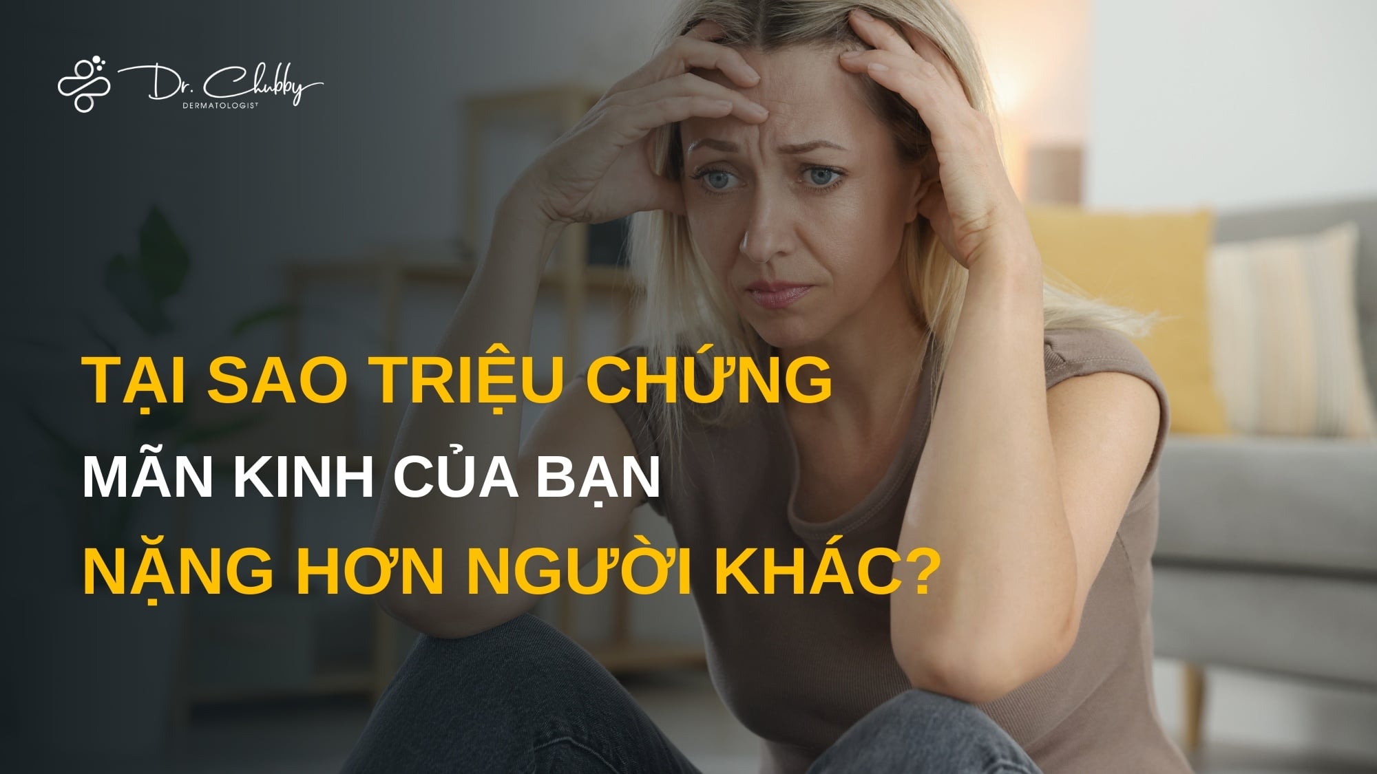 Rối Loạn Nội Tiết Tiền Mãn Kinh - Mãn Kinh: Vì Sao Triệu Chứng Của Bạn Có Thể Nặng Hơn Người Khác?