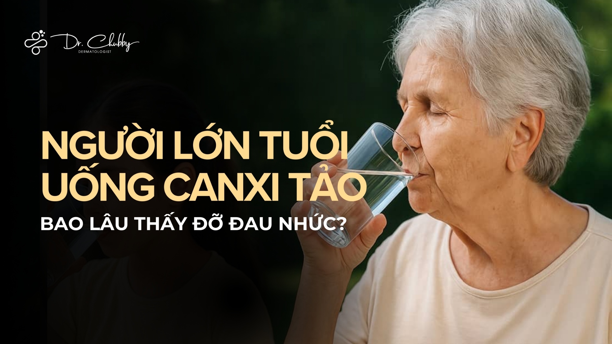 NGƯỜI LỚN TUỔI UỐNG CANXI TẢO BAO LÂU THẤY ĐỠ ĐAU NHỨC