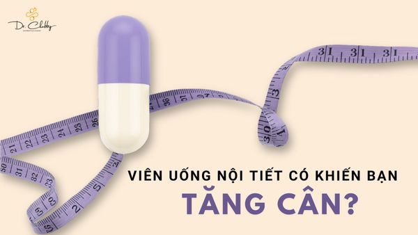 Viên Uống Nội Tiết Sáng Da Có Gây Tăng Cân Không?