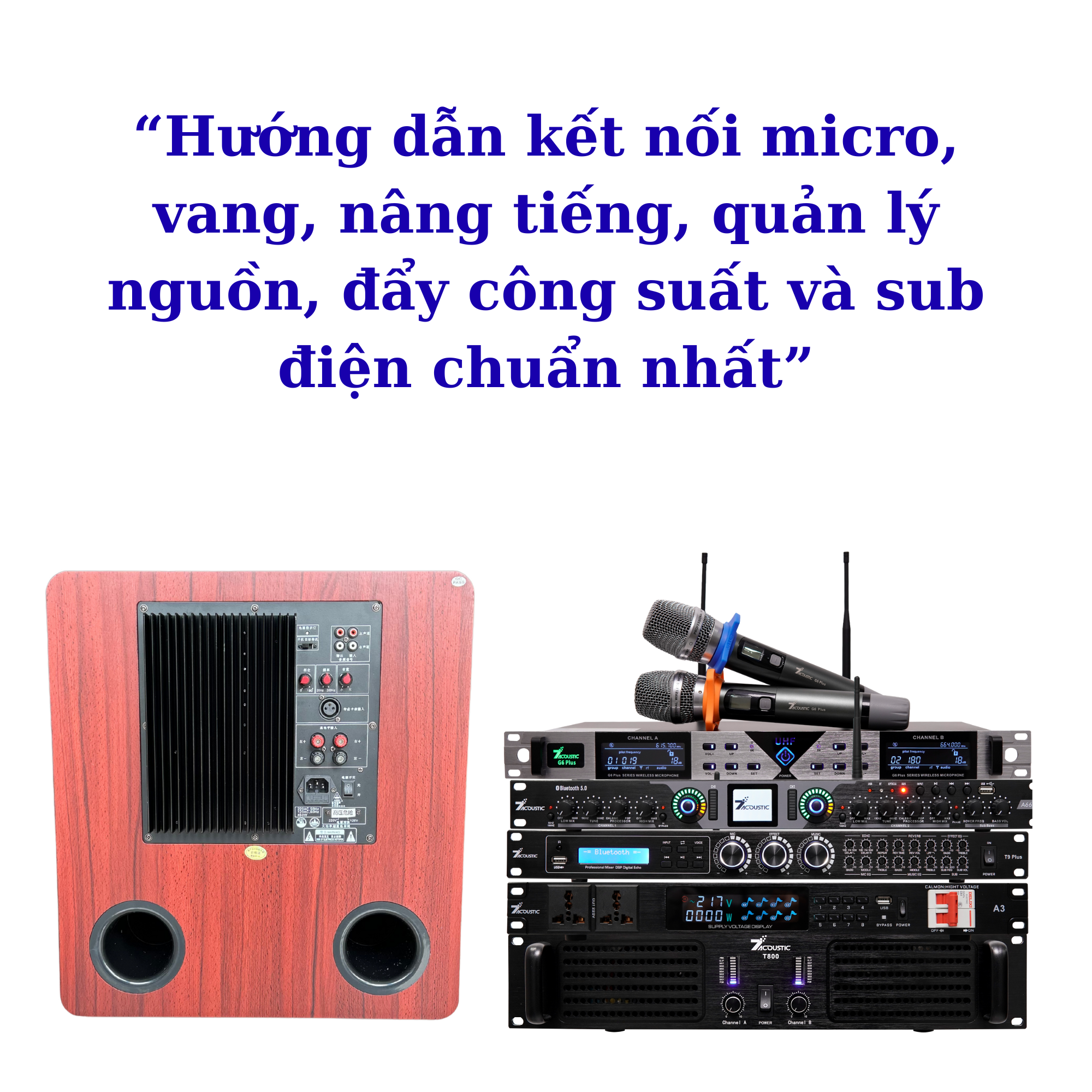 “Hướng dẫn kết nối micro, vang, nâng tiếng, quản lý nguồn, đẩy công suất và sub điện chuẩn nhất”