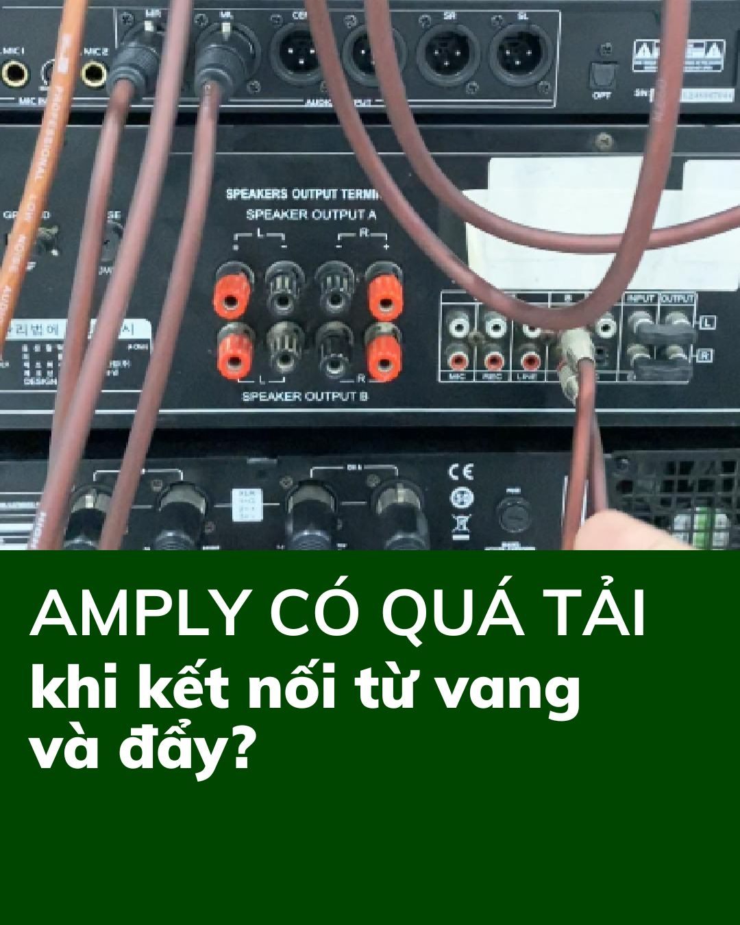 Tín hiệu qua vang – đẩy – amply có làm amply quá tải không?