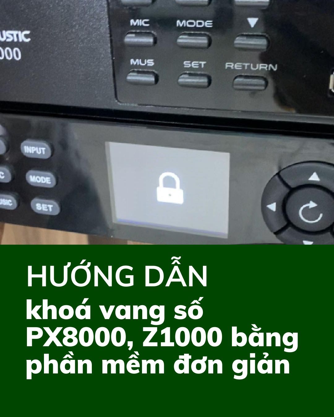 Hướng dẫn khoá vang số PX8000, Z1000 bằng phần mềm đơn giản