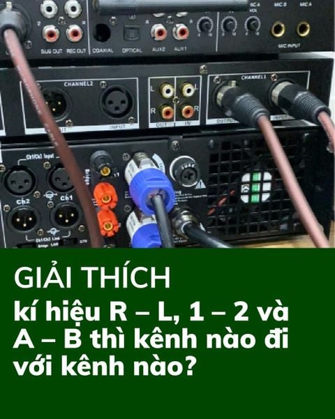 Kí hiệu R – L, 1 – 2 và A – B trên vang, nâng tiếng, đẩy công suất có ý nghĩa gì?