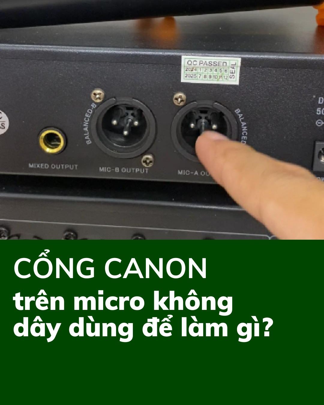 Giắc Canon trên đầu thu micro không dây có tác dụng gì?