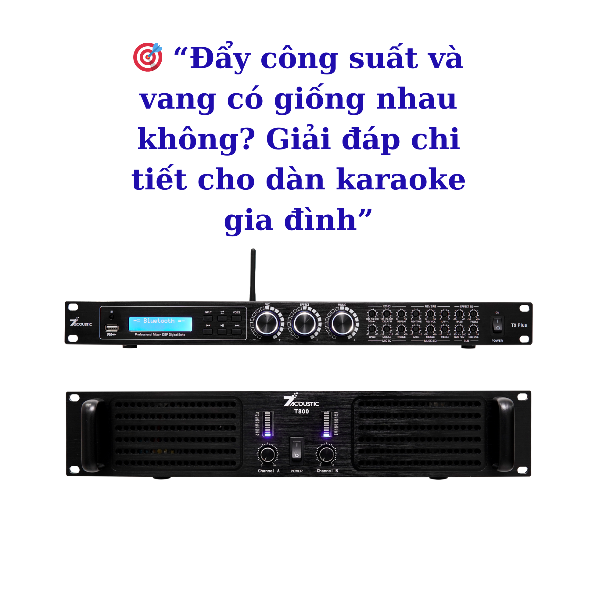 🔊 Đẩy công suất và Vang khác nhau thế nào? Hiểu đúng để dàn karaoke luôn hay
