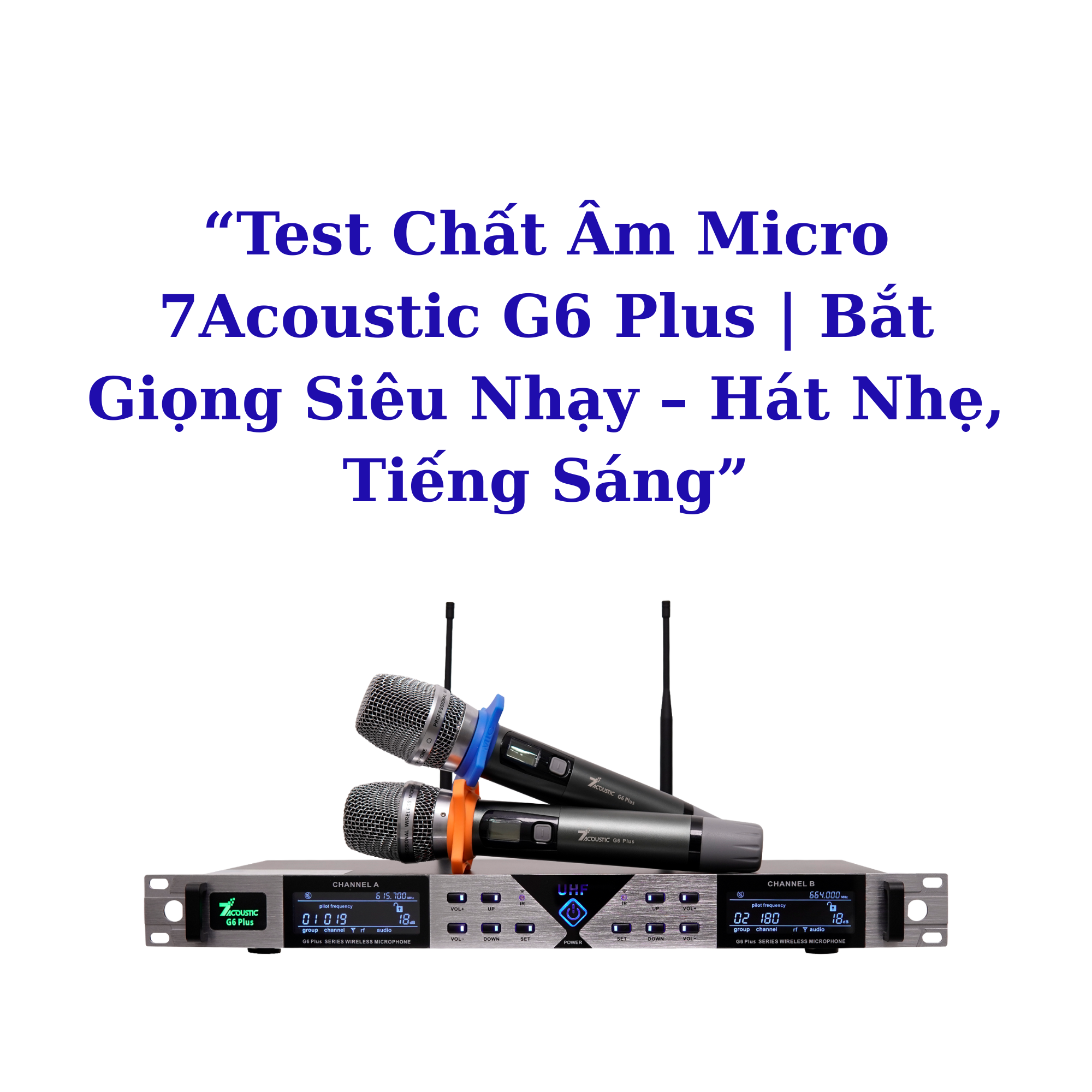 “Test Chất Âm Micro 7Acoustic G6 Plus | Bắt Giọng Siêu Nhạy – Hát Nhẹ, Tiếng Sáng”