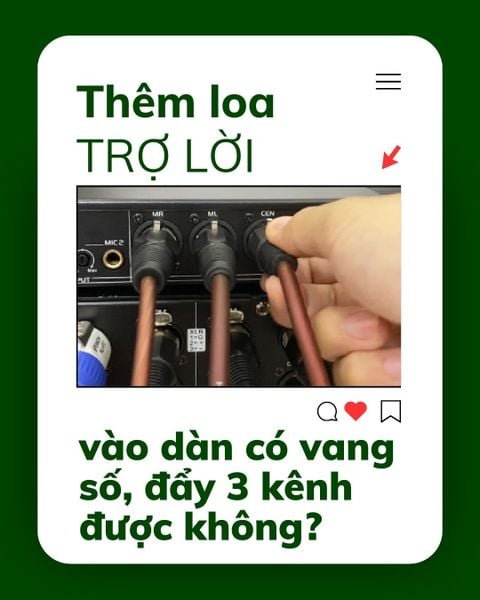 Có vang số – đẩy 3 kênh – đôi loa full có thêm loa trợ lời được không và cách kết nối?