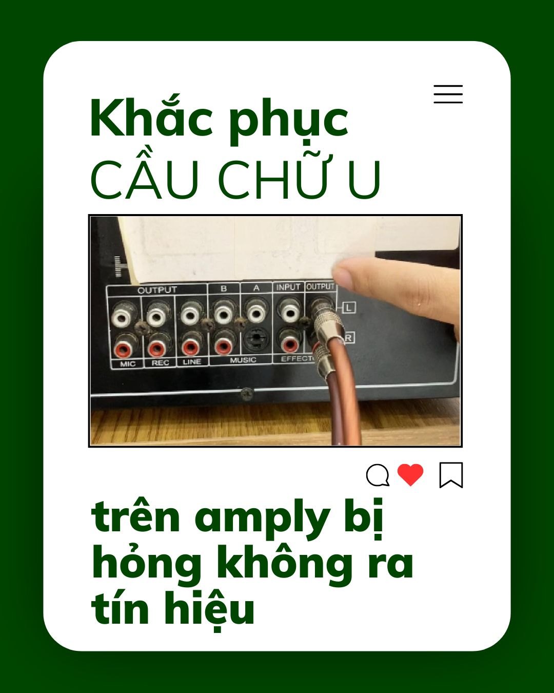Vang qua amply vào cầu chữ U mà không phát ra nhạc – xử lý thế nào?
