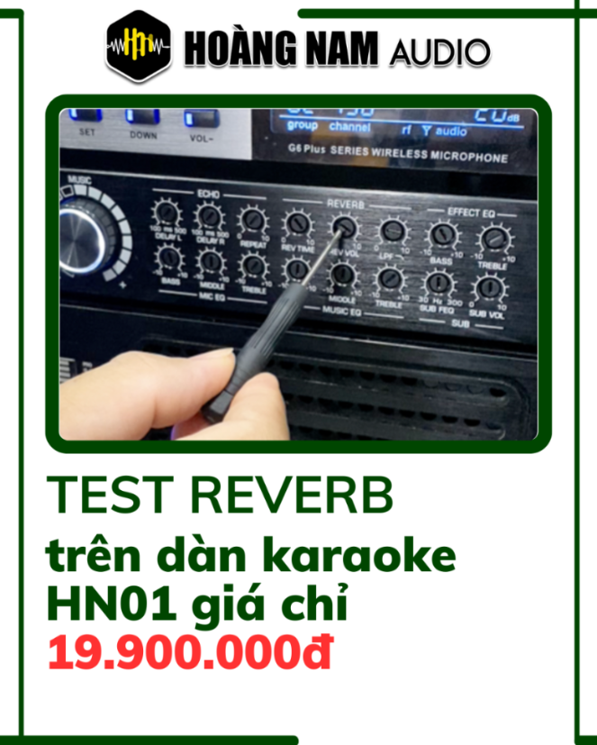 Trải nghiệm tính năng Reverb trên dàn karaoke HN01 – Âm vang sống động như phòng thu