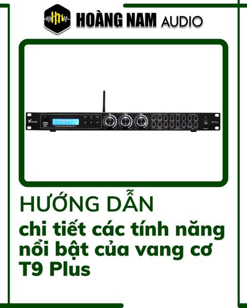 Hướng dẫn chi tiết các tính năng nổi bật của vang cơ T9 Plus