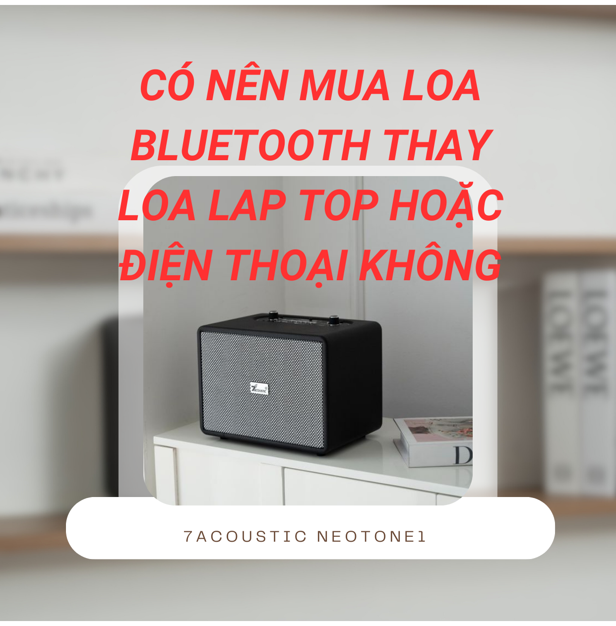 📌 Có Nên Mua Loa Bluetooth Hay Chỉ Nghe Nhạc Bằng Điện Thoại, Laptop?