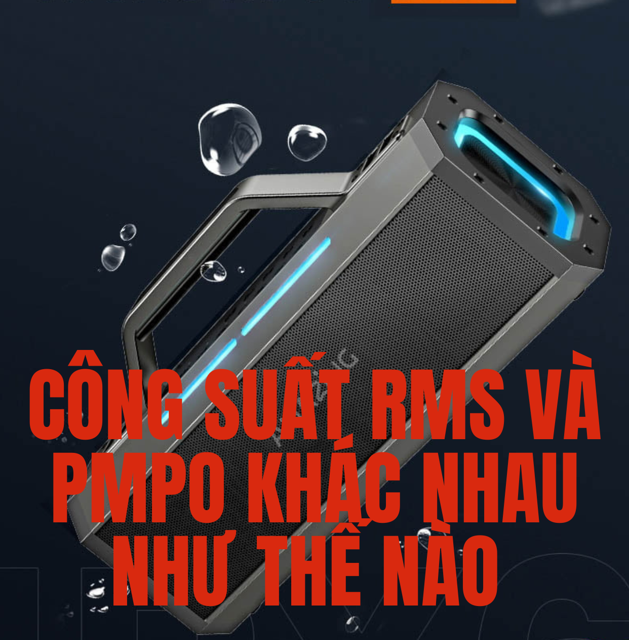 Công Suất RMS và PMPO Trên Loa bluetooth