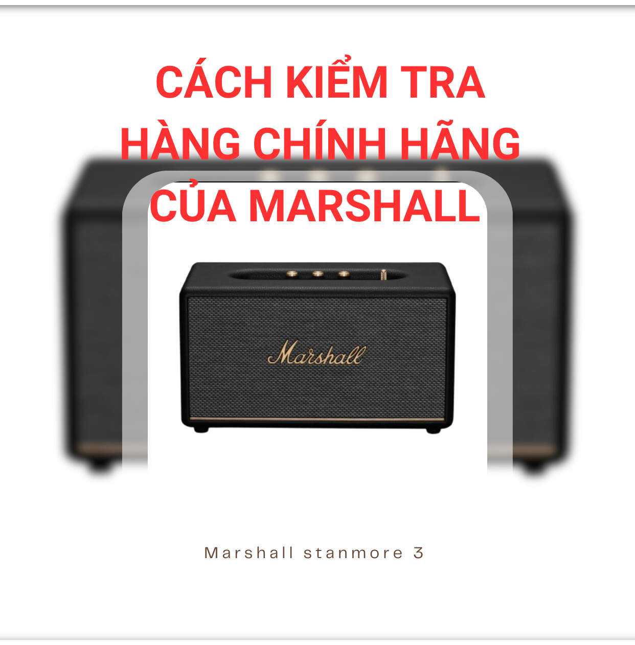 Hướng Dẫn Chi Tiết Kiểm Tra Loa Marshall Chính Hãng Trên Ứng Dụng Marshall