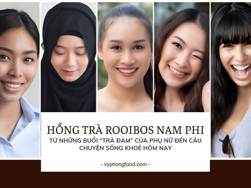 Hồng trà Rooibos Nam Phi: câu chuyện phụ nữ, văn hoá trà và lợi ích sức khỏe.