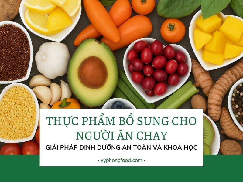 Thực phẩm bổ sung cho người ăn chay: Giải pháp dinh dưỡng an toàn và khoa học.