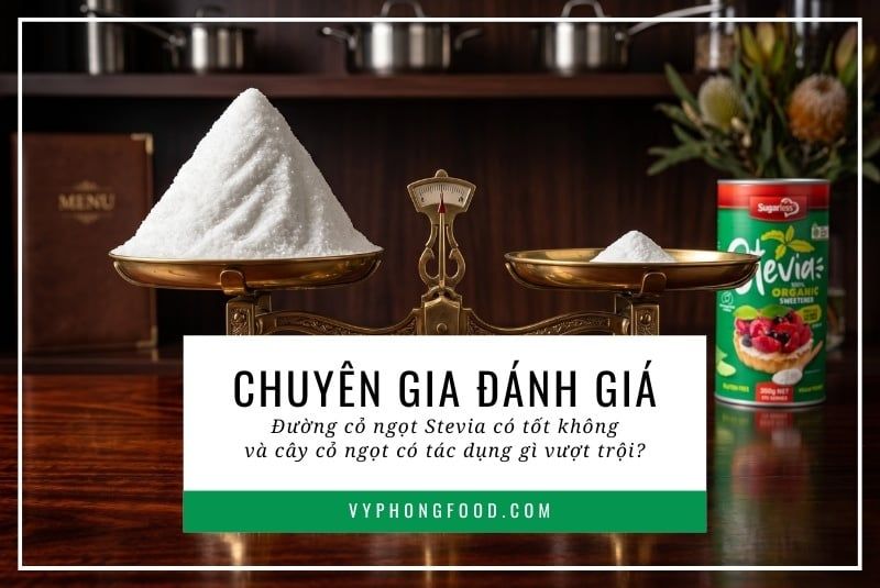 Chuyên gia đánh giá: Đường cỏ ngọt Stevia có tốt không và cây cỏ ngọt có tác dụng gì vượt trội?