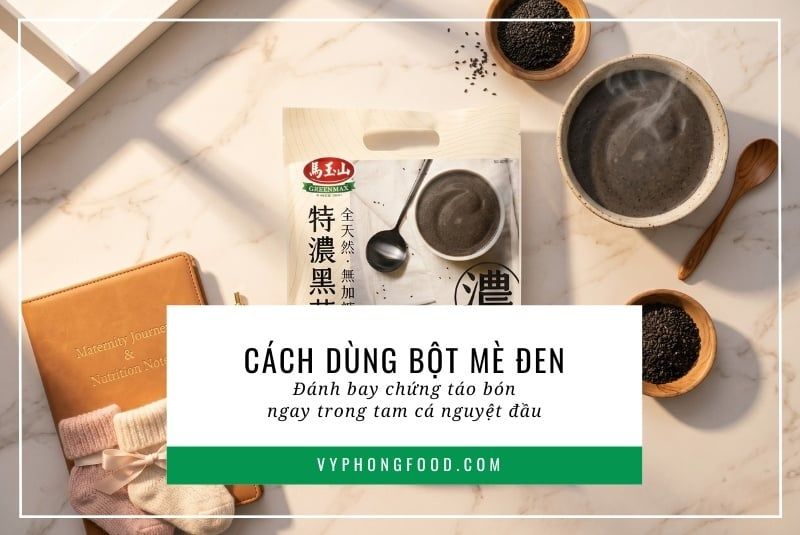 Cách dùng bột mè đen đánh bay chứng táo bón ngay trong tam cá nguyệt đầu.